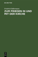 Zum Frieden in und mit der Kirche - Friedrich Bellermann