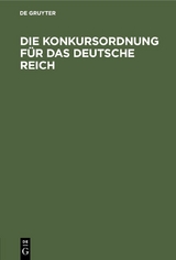 Die Konkursordnung f&uuml;r das Deutsche Reich