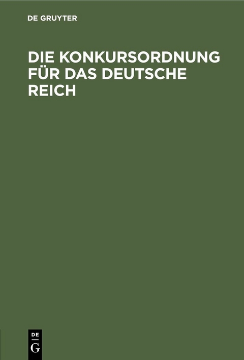 Die Konkursordnung f&uuml;r das Deutsche Reich
