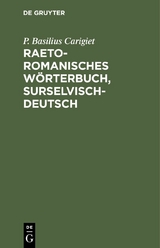 Raetoromanisches W&ouml;rterbuch, surselvisch-deutsch - P. Basilius Carigiet