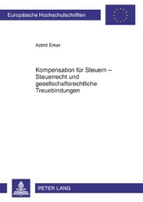 Kompensation f&uuml;r Steuern &ndash; Steuerrecht und gesellschaftsrechtliche Treuebindungen - Astrid Erker
