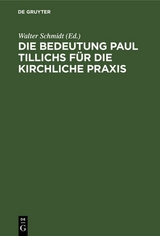 Die Bedeutung Paul Tillichs f&uuml;r die kirchliche Praxis - 