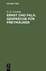 Ernst und Falk. Gespr&auml;che f&uuml;r Freym&auml;urer - G. E. Lessing
