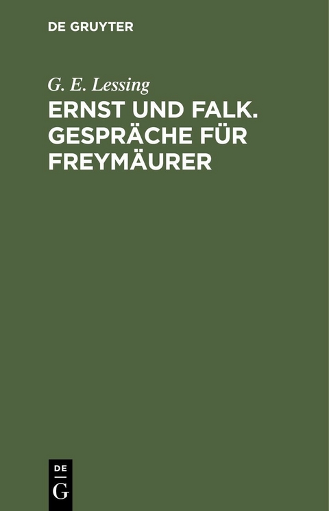 Ernst und Falk. Gespr&auml;che f&uuml;r Freym&auml;urer - G. E. Lessing