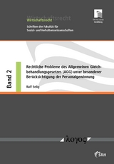 Rechtliche Probleme des Allgemeinen Gleichbehandlungsgesetzes (AGG) unter besonderer Ber&uuml;cksichtigung der Personalgewinnung - Ralf Selig