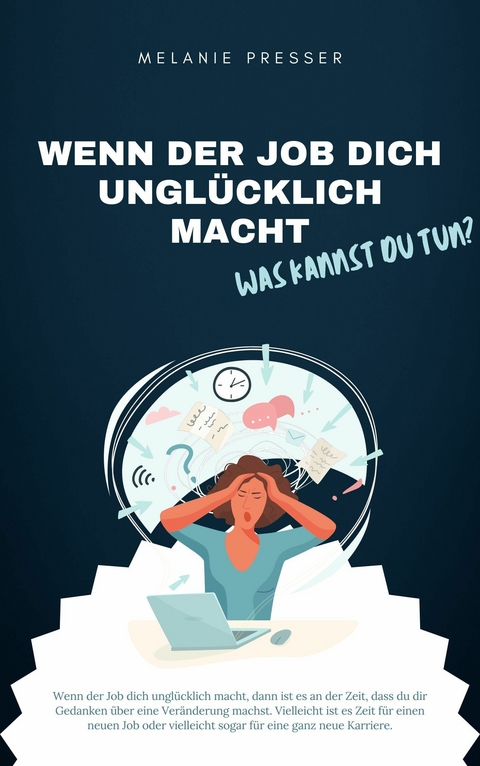 Wenn der Job dich ungl&uuml;cklich macht - was kannst du tun? - Melanie Presser