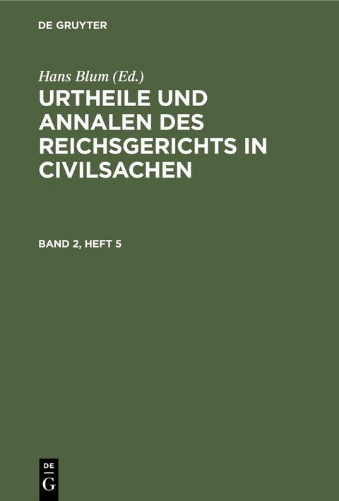 Urtheile und Annalen des Reichsgerichts in Civilsachen. Band 2, Heft 5 - 