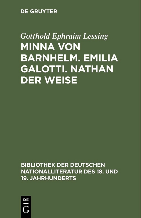 Minna von Barnhelm. Emilia Galotti. Nathan der Weise - Gotthold Ephraim Lessing