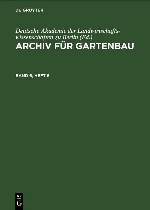 Archiv f&uuml;r Gartenbau. Band 6, Heft 6