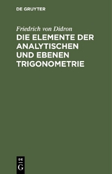 Die Elemente der analytischen und ebenen Trigonometrie - Friedrich Von Didron