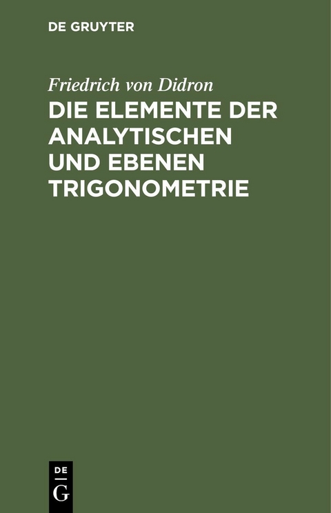 Die Elemente der analytischen und ebenen Trigonometrie - Friedrich Von Didron