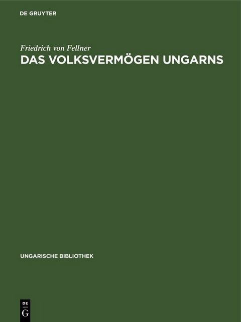 Das Volksverm&ouml;gen Ungarns - Friedrich von Fellner