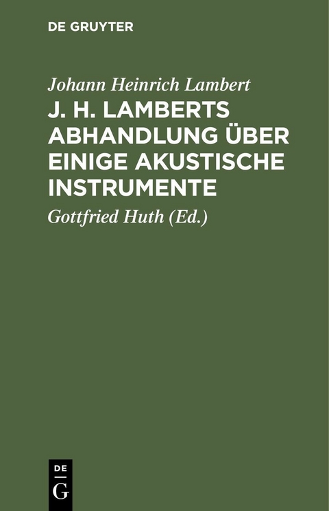 J. H. Lamberts Abhandlung &uuml;ber einige akustische Instrumente - Johann Heinrich Lambert
