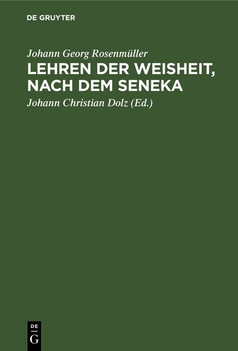 Lehren der Weisheit, nach dem Seneka - Johann Georg Rosenm&uuml;ller