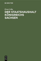 Der Staatshaushalt K&ouml;nigreichs Sachsen - Ernst L&ouml;be