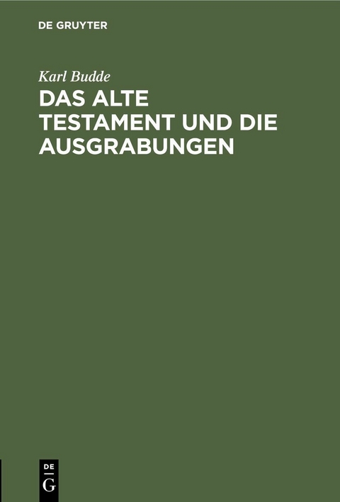 Das Alte Testament und die Ausgrabungen - Karl Budde
