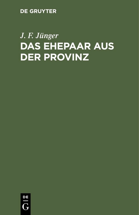 Das Ehepaar aus der Provinz - J. F. J&uuml;nger