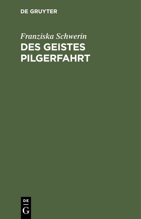 Des Geistes Pilgerfahrt - Franziska Schwerin