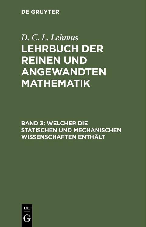 Welcher die statischen und mechanischen Wissenschaften enthält - D. C. L. Lehmus