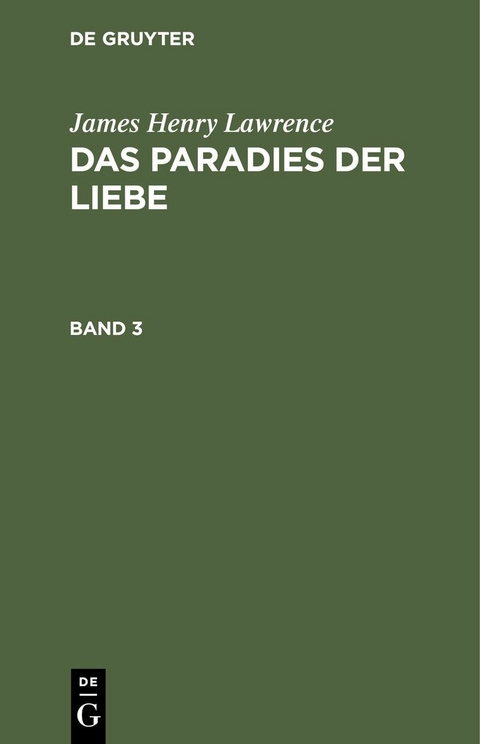 James Henry Lawrence: Das Paradies der Liebe. Band 3 - James Henry Lawrence