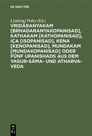 Vridáranyakam [Brhadaranyakopanisad], Kathakam [Kathopanisad], Iça [Isopanisad], Kena [Kenopanisad], Mundakam [Mundakopanisad] oder Fünf Upanishads aus dem Yagur-Sáma- und Atharva-Veda