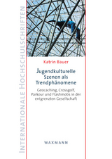 Jugendkulturelle Szenen als Trendph&auml;nomene - Katrin Bauer