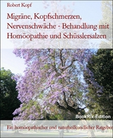 Migr&auml;ne, Kopfschmerzen, Nervenschw&auml;che - Behandlung mit Hom&ouml;opathie und Sch&uuml;sslersalzen - Robert Kopf