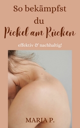 So bekämpfst du Pickel am Rücken effektiv und nachhaltig! - Maria P.