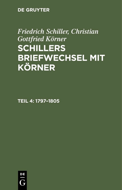 1797&ndash;1805 - Friedrich Schiller, Christian Gottfried K&ouml;rner