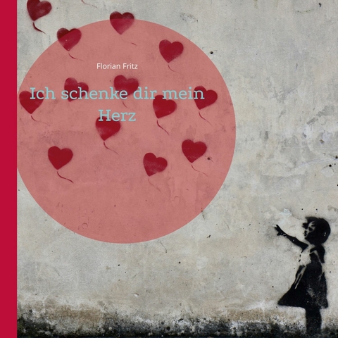 Ich schenke dir mein Herz - Florian Fritz