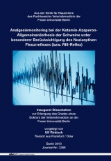 Analgesiemonitoring bei der Ketamin-Azaperon- Allgemeinan&auml;sthesie der Schweine unter besonderer Ber&uuml;cksichtigung des Nozizeptiven Flexorreflexes (bzw. RIII-Reflex) - Ulf Rintisch