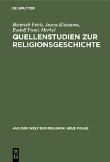 Quellenstudien zur Religionsgeschichte - Heinrich Frick, Junyu Kitayama, Rudolf Franz Merkel