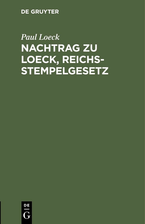 Nachtrag zu Loeck, Reichsstempelgesetz - Paul Loeck