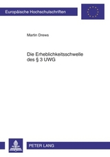 Die Erheblichkeitsschwelle des &sect; 3 UWG - Martin Drews
