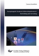 Fasergekoppelte Terahertz-Zeitbereichspektrometer: Entwicklung und Anwendung - Norman Krumbholz