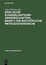 Englische Evangelisationsgemeinschaften, Band 1: Die Bisch&ouml;fliche Methodistenkirche - 