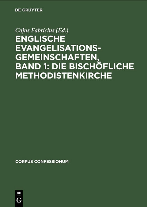 Englische Evangelisationsgemeinschaften, Band 1: Die Bisch&ouml;fliche Methodistenkirche - 