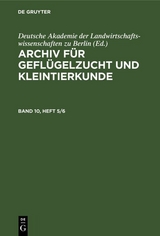 Archiv f&uuml;r Gefl&uuml;gelzucht und Kleintierkunde. Band 10, Heft 5/6 - 
