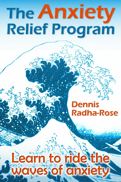 Anxiety Relief Program -  Dennis Radha-Rose