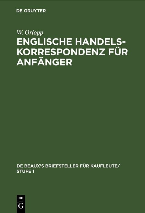 Englische Handelskorrespondenz f&uuml;r Anf&auml;nger - W. Orlopp