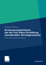 Ermessensspielr&auml;ume bei der Fair-Value-Ermittlung immaterieller Verm&ouml;genswerte - Michael Kramer