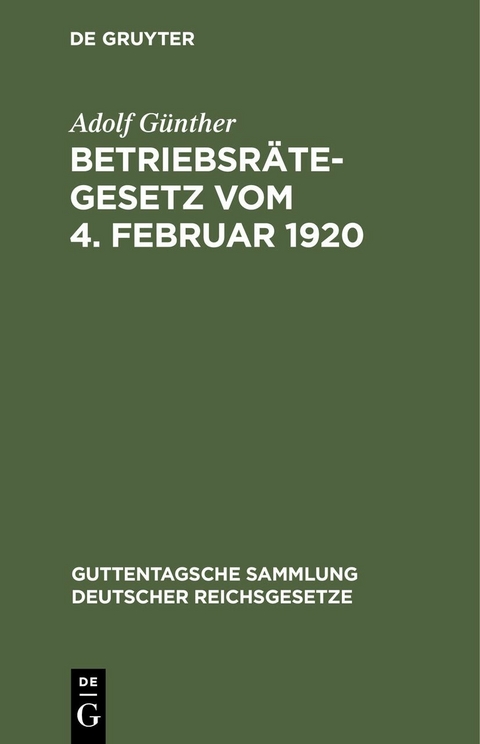 Betriebsr&auml;tegesetz vom 4. Februar 1920 - Adolf G&uuml;nther