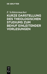 Kurze Darstellung des theologischen Studiums zum Behuf einleitender Vorlesungen - F. Schleiermacher