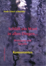 Schl&auml;ft ein Wort in allen Dingen... - Frank F Schneider