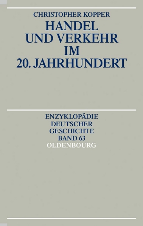 Handel und Verkehr im 20. Jahrhundert - Christopher Kopper