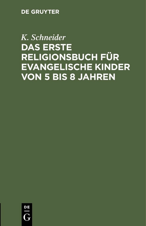 Das erste Religionsbuch f&uuml;r evangelische Kinder von 5 bis 8 Jahren - K. Schneider