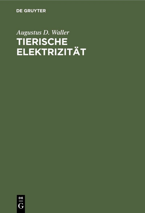Tierische Elektrizit&auml;t - Augustus D. Waller