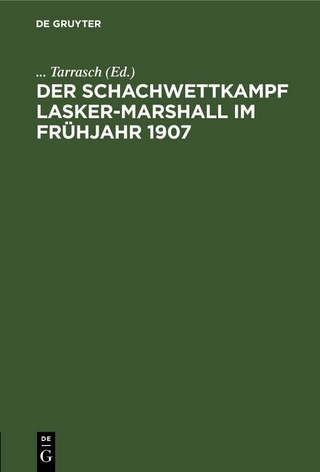 Der Schachwettkampf Lasker-Marshall im Frühjahr 1907