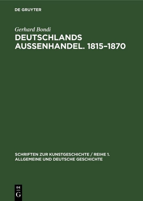 Deutschlands Aussenhandel. 1815&ndash;1870 - Gerhard Bondi