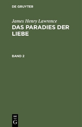 James Henry Lawrence: Das Paradies der Liebe. Band 2 - James Henry Lawrence
